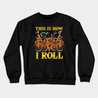 This Is How I Roll RPG Tabletop Gaming Dice Pun Crewneck Sweatshirt